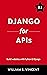 Django for APIs by William S Vincent