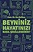 Beyniniz Hayatınızı Nasıl Şekillendirir?
