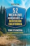 52 Weekend Adventures in Northern California: My Favorite Outdoor Getaways (Travel Guide) 52 Weekend Adventures in Northern California: My Favorite Outdoor Getaways (Travel Guide)