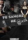 Tu sangre me mata