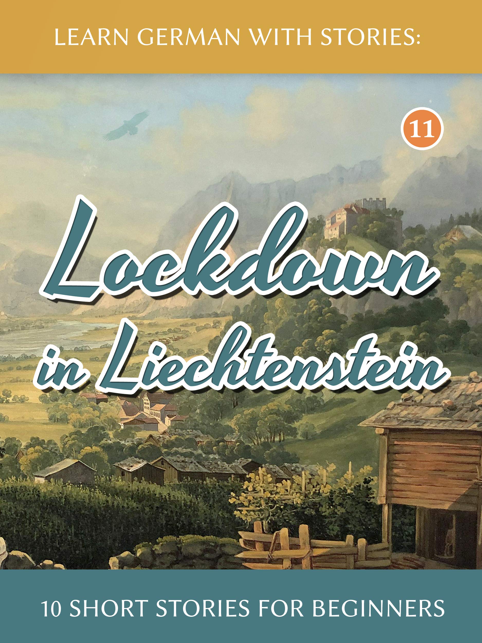 Learn German with Stories: Lockdown in Liechtenstein – 10 Short Stories For Beginners (Dino lernt Deutsch - Simple German Short Stories For Beginners 11)