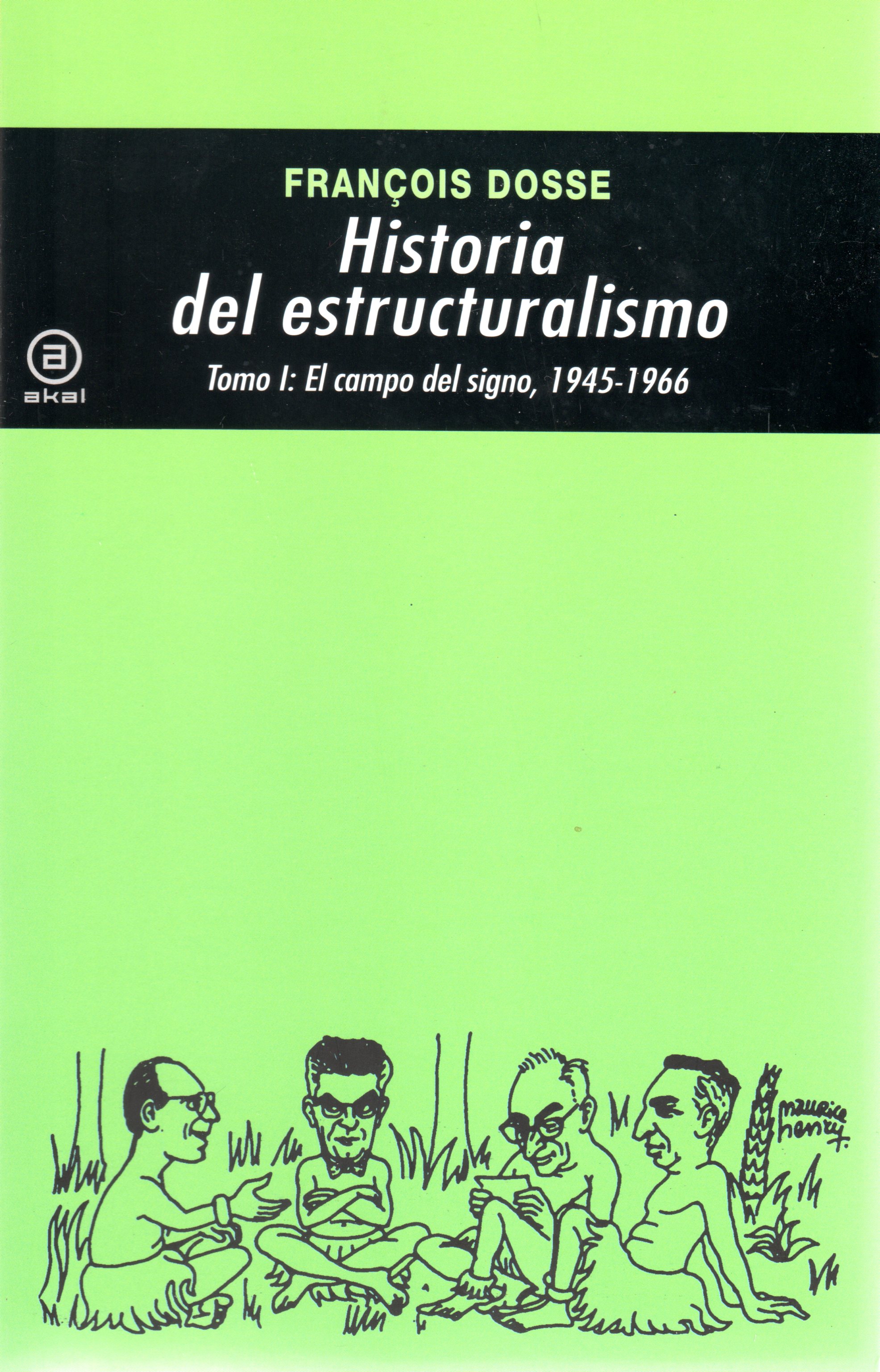 Historia del estructuralismo - Tomo I: El campo del signo, 1945-1966