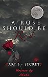 Secrets (A Rose Should Be Red #1) Secrets (A Rose Should Be Red #1)