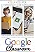 Google Classroom: A Compreh...