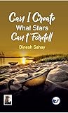 Can I Create what Stars Can’t Foretell?