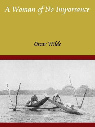 A Woman of No Importance By Oscar Wilde