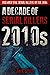 2010s - A Decade of Serial Killers: The Most Evil Serial Killers of the 2010s (American Serial Killer Antology by Decade)