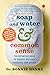 Soap and Water & Common Sense: The Definitive Guide to Virusse, Bacteria, Parasites, and Disease