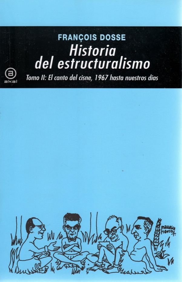 Historia del estructuralismo - Tomo II: El canto del cisne, 1967 hasta nuestros días