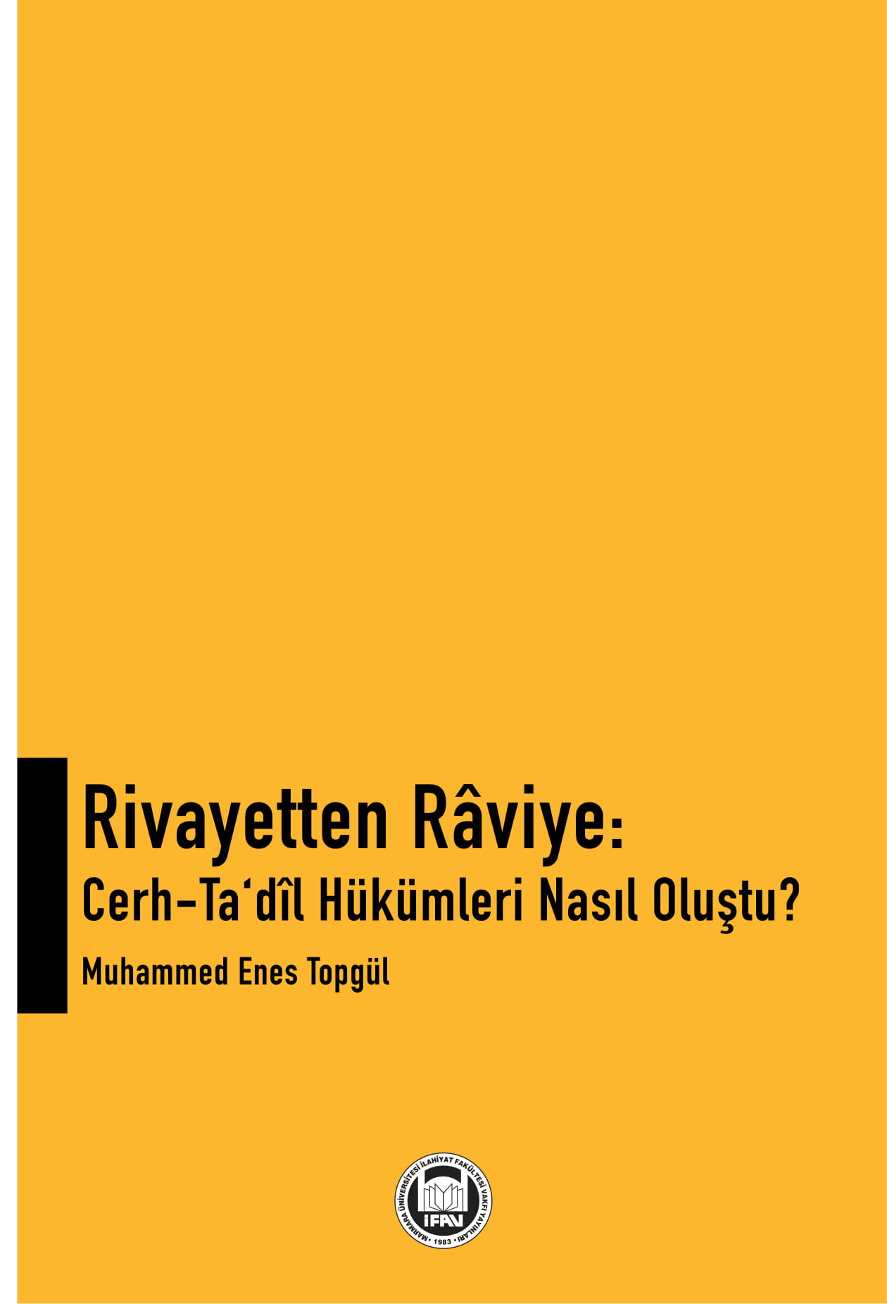 Rivayetten Râviye: Cerh-Ta'dîl Hükümleri Nasıl Oluştu?