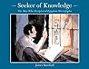 Seeker of Knowledge by James Rumford