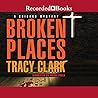 Broken Places by Tracy    Clark
