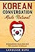 Korean Conversation Made Natural: Engaging Dialogues to Learn Korean