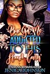 Bae Got Me Addict...