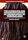 The Symbolism and Communicative Contents of Dreadlocks in Yor... by Augustine Agwuele