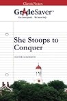 GradeSaver (TM) ClassicNotes: She Stoops to Conquer GradeSaver (TM) ClassicNotes: She Stoops to Conquer