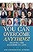 You Can Overcome Anything!:...