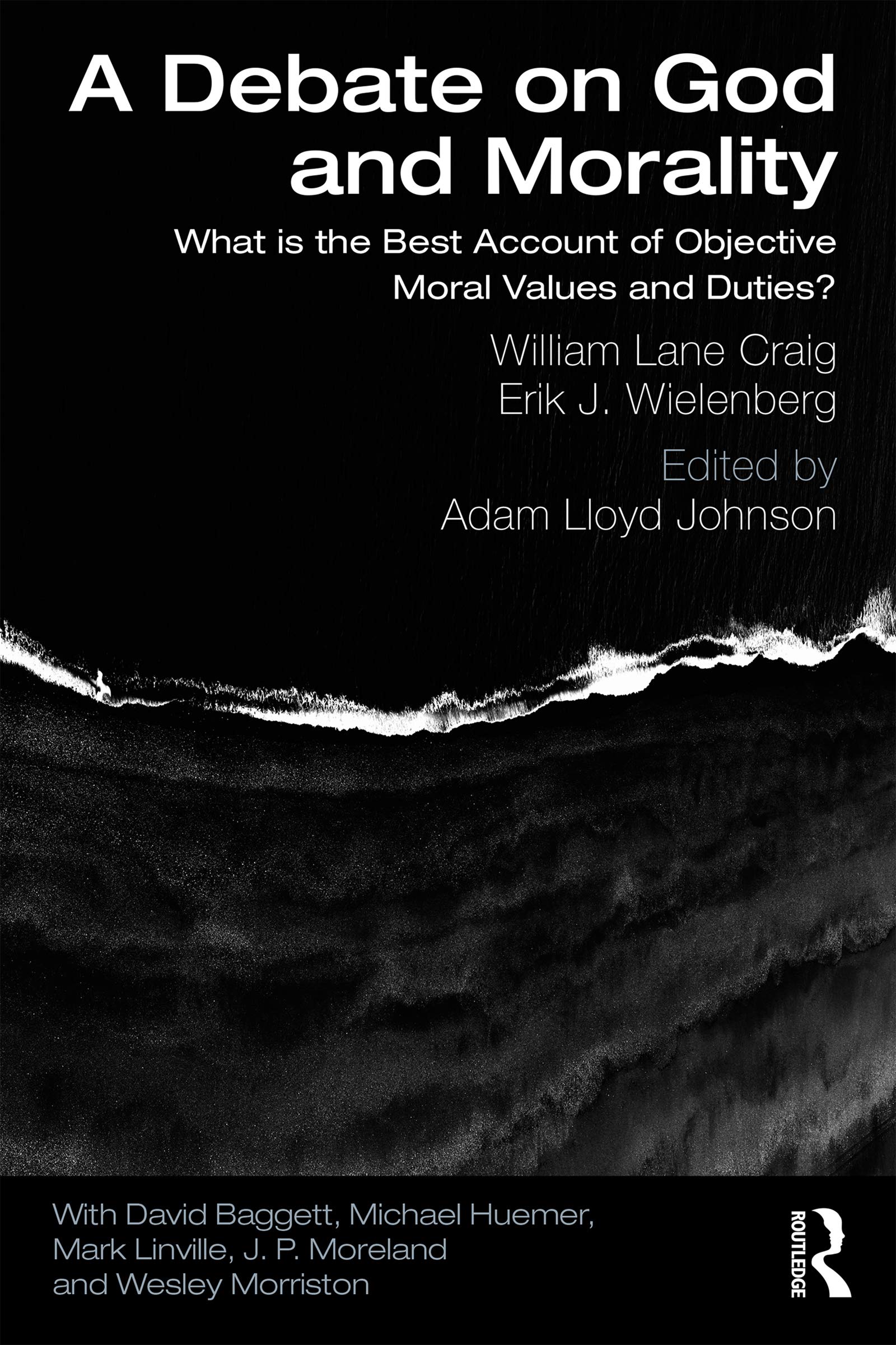 A Debate on God and Morality: What is the Best Account of Objective Moral Values and Duties? (Kindle Edition)