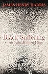 Black Suffering: Silent Pain, Hidden Hope