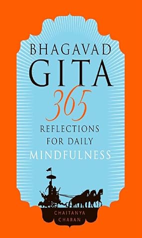 Bhagavad Gita: 365 Reflections for Daily Mindfulness (Gita Daily Series Book 6)