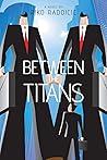 Between the Titans Between the Titans