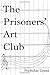 The Prisoners' Art Club