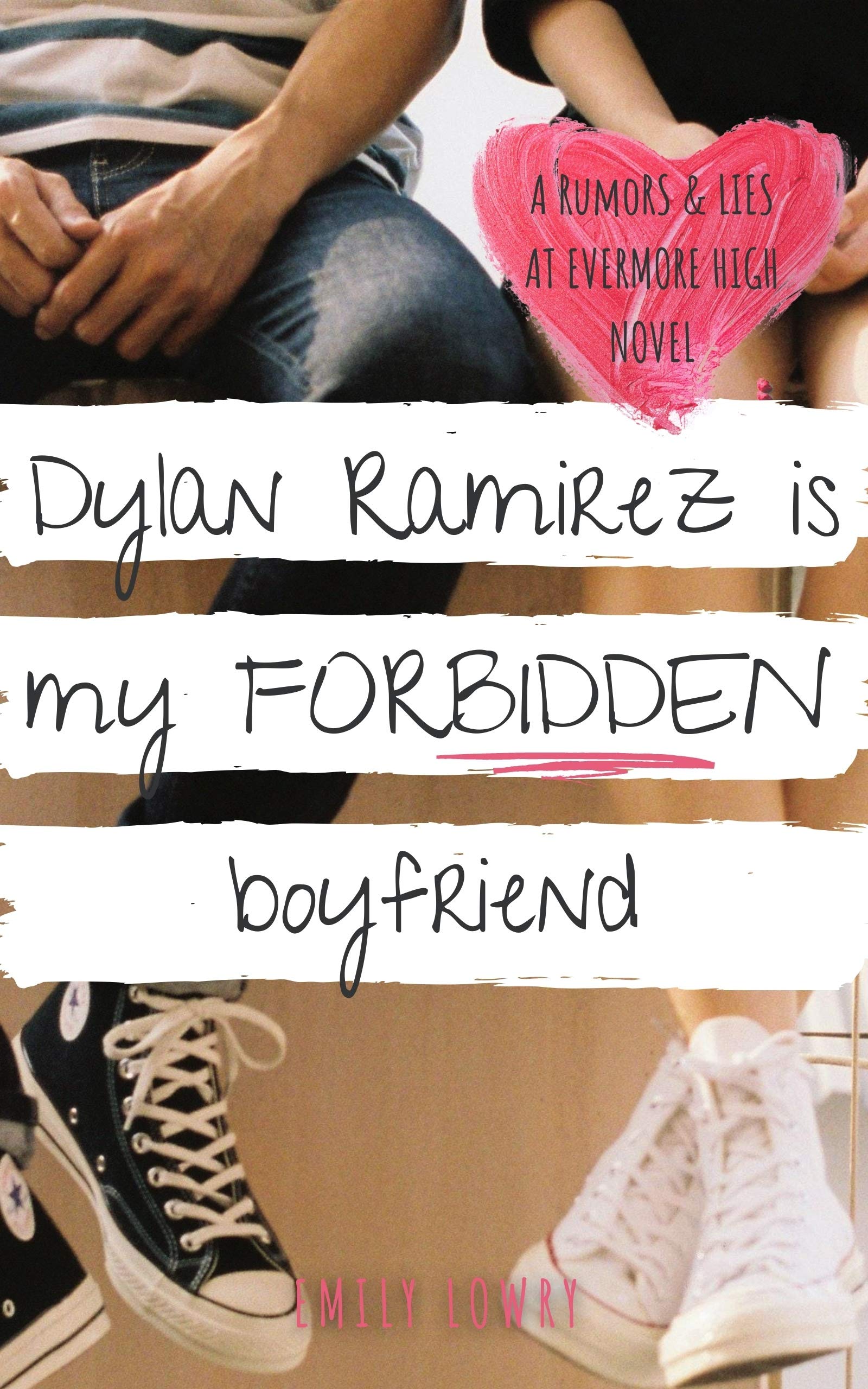 Dylan Ramirez is My Forbidden Boyfriend (Rumors and Lies at Evermore High #3)