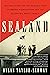 Sealand: The True Story of the World's Most Stubborn Micronation and Its Eccentric Royal Family