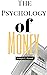 The Psychology of Money by Joseph E. Powell