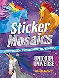 Sticker Mosaics: Unicorn Universe: Create Magical Pictures with 2,086 Stickers!