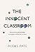 The Innocent Classroom by Alexs D. Pate The Innocent Classroom by Alexs D. Pate
