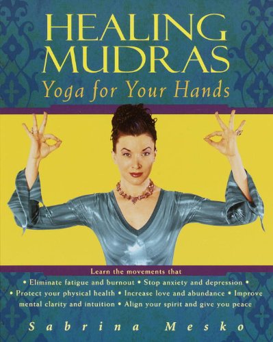 Healing Mudras: Yoga for Your Hands (Kindle Edition)