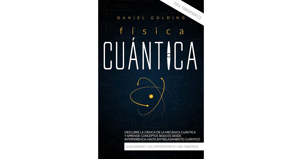 Física Cuántica Para Principiantes: Descubre la Ciencia de la Mecánica