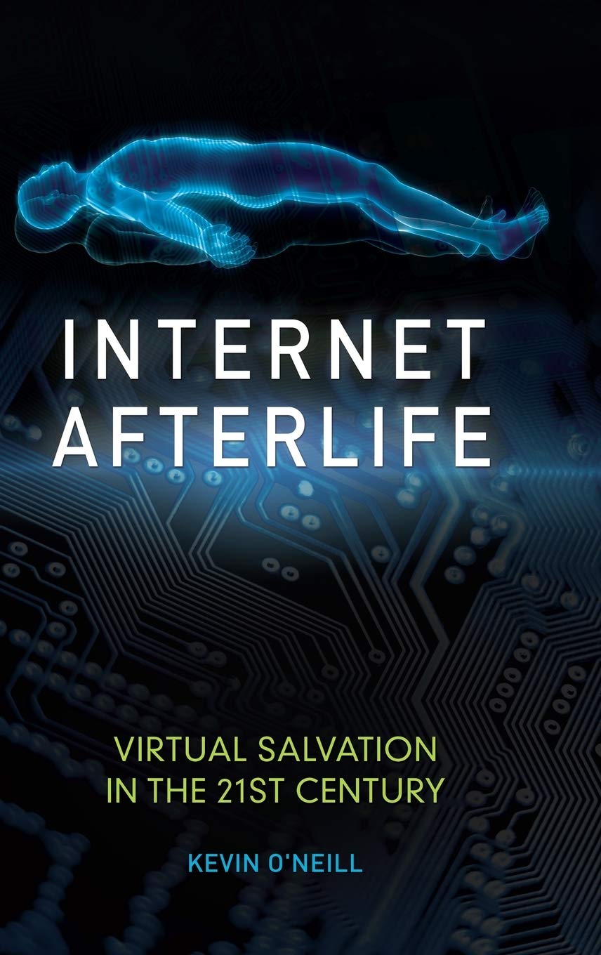 Internet Afterlife: Virtual Salvation in the 21st Century (Hardcover)