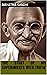 Mahatma Gandhi Autobiography: The Story of My Experiments with Truth
