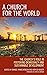 A Church for the World: The...