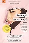 Die Angst vor der Angst – Panikattacken und Angst ganzheitlich in 3 Wochen loswerden: Das Arbeitsbuch zur Selbsthilfe bei Panik & Angst mit vielen Soforthilfe Tipps