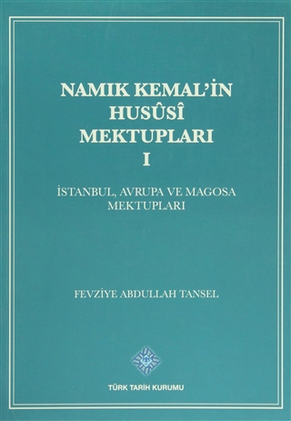 Namık Kemal'in Hususi Mektupları I (İstanbul, Avrupa ve Magosa Mektupları)