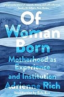 Of Woman Born: Motherhood as Experience and Institution