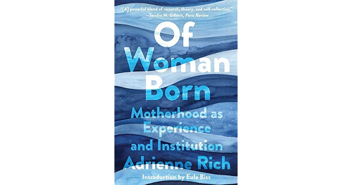 Of Woman Born: Motherhood as Experience and Institution by Adrienne Rich