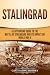 Stalingrad: A Captivating Guide to the Battle of Stalingrad and Its Impact on World War II (The Eastern Front Book 3)