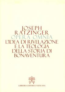 Opera omnia di Joseph Ratzinger vol.2: L'idea di rivelazione e la teologia della storia di Bonaventura
