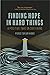 Finding Hope in Hard Things: A Positive Take on Suffering