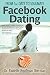 Facebook Dating: From 1st D...
