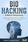 Book cover for BIOHACKING - Die Macht der Selbstoptimierung: Wie Sie Ihr genetisches Potenzial voll entfalten, Ihre Leistungsfähigkeit und Konzentration enorm steigern ... Version Ihrer selbst werden (German Edition)