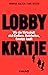 Lobbykratie: Wie die Wirtschaft sich Einfluss, Mehrheiten, Gesetze kauft