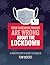 Your Facebook Friends Are Wrong About the Lockdown: A Non-Hysteric's Guide to COVID-19