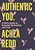 Authentic You.: A Girl's Gu...