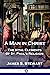 A Man in Christ: The Vital Elements of St. Paul's Religion