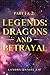 Legends: Dragons and Betrayal, Part 1 & 2